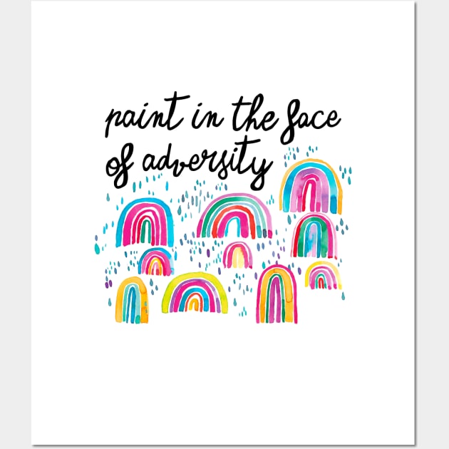 Watercolor Rainbows - Paint In The Face Of Adversity Wall Art by ninoladesign